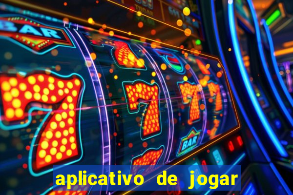 aplicativo de jogar e ganhar dinheiro